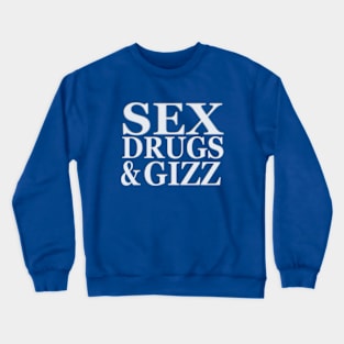 Sex Drugs & Gizz Crewneck Sweatshirt